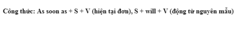 Công thức as soon as sử dụng trong thì hiện tại đơn