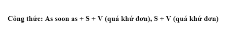 Công thức as soon as sử dụng trong thì quá khứ đơn