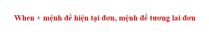 Công thức when sử dụng trong câu điều kiện