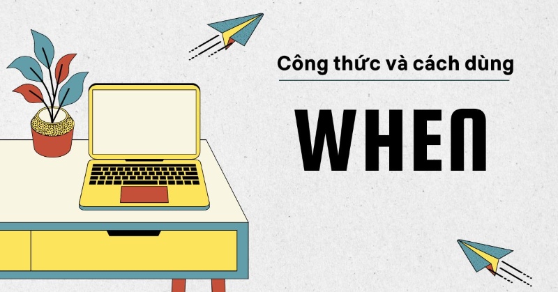 Công thức When trong ngữ pháp Tiếng Anh