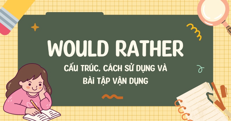 Công thức Would Rather – Định nghĩa và cách dùng