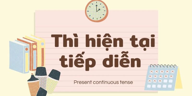 Công thức thì hiện tại tiếp diễn (Present continuous) dễ hiểu nhất